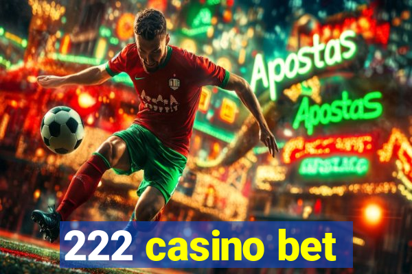 222 casino bet